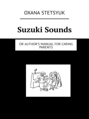 cover image of Suzuki Sounds. Or author's manual for caring parents
